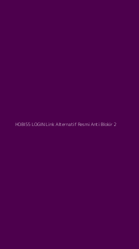 Tampilan Antarmuka Aplikasi Hobi55 Login Link Alternatif Resmi Anti Blokir - 2