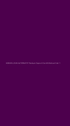 Tampilan Antarmuka Aplikasi Hobi69 Login Alternatif Panduan Deposit Dan Withdraw Kilat - 1