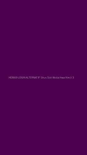 Tampilan Antarmuka Aplikasi Hobi69 Login Alternatif Situs Slot Modal Awal Kecil - 3