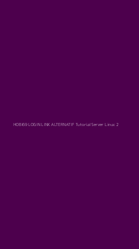Tampilan Antarmuka Aplikasi Hobi69 Login Link Alternatif Tutorial Server Linux - 2