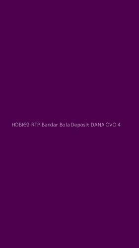 Tampilan Antarmuka Aplikasi Hobi69 Rtp Bandar Bola Deposit Dana Ovo - 4