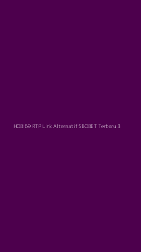 Tampilan Antarmuka Aplikasi Hobi69 Rtp Link Alternatif Sbobet Terbaru - 3