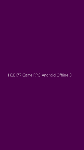 Tampilan Antarmuka Aplikasi Hobi77 Game Rpg Android Offline - 3