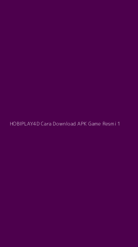 Tampilan Antarmuka Aplikasi Hobiplay4d Cara Download Apk Game Resmi - 1