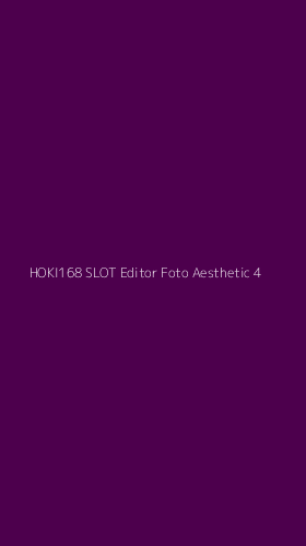 Tampilan Antarmuka Aplikasi Hoki168 Slot Editor Foto Aesthetic - 4