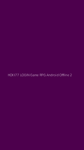 Tampilan Antarmuka Aplikasi Hoki77 Login Game Rpg Android Offline - 2