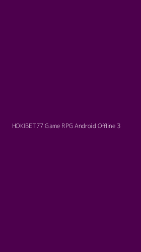 Tampilan Antarmuka Aplikasi Hokibet77 Game Rpg Android Offline - 3