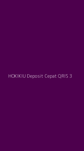 Tampilan Antarmuka Aplikasi Hokikiu Deposit Cepat Qris - 3