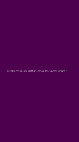Tampilan Antarmuka Aplikasi Hokiplay88 Link Daftar Semua Jenis Game Online - 1