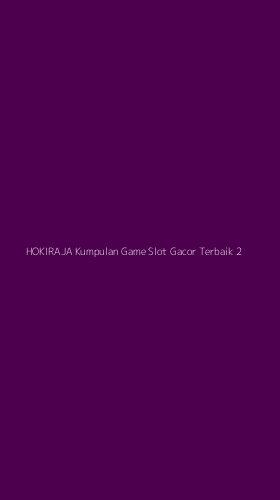 Tampilan Antarmuka Aplikasi Hokiraja Kumpulan Game Slot Gacor Terbaik - 2