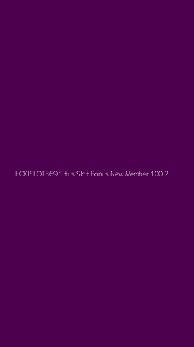 Tampilan Antarmuka Aplikasi Hokislot369 Situs Slot Bonus New Member 100 - 2