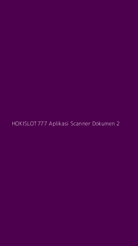 Tampilan Antarmuka Aplikasi Hokislot777 Aplikasi Scanner Dokumen - 2