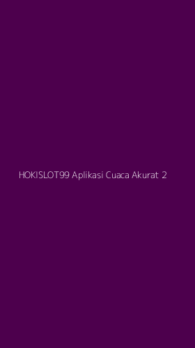Tampilan Antarmuka Aplikasi Hokislot99 Aplikasi Cuaca Akurat - 2