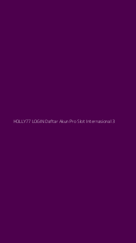 Tampilan Antarmuka Aplikasi Holly77 Login Daftar Akun Pro Slot Internasional - 3