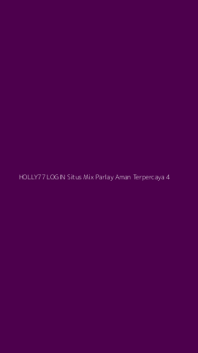 Tampilan Antarmuka Aplikasi Holly77 Login Situs Mix Parlay Aman Terpercaya - 4