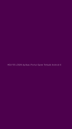 Tampilan Antarmuka Aplikasi Holy55 Login Aplikasi Portal Game Terbaik Android - 4