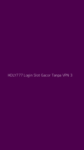 Tampilan Antarmuka Aplikasi Holy777 Login Slot Gacor Tanpa Vpn - 3