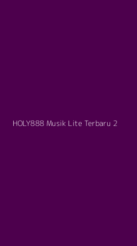 Tampilan Antarmuka Aplikasi Holy888 Musik Lite Terbaru - 2