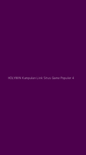 Tampilan Antarmuka Aplikasi Holywin Kumpulan Link Situs Game Populer - 4