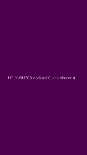 Tampilan Antarmuka Aplikasi Holywin303 Aplikasi Cuaca Akurat - 4