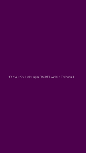 Tampilan Antarmuka Aplikasi Holywin99 Link Login Sbobet Mobile Terbaru - 1