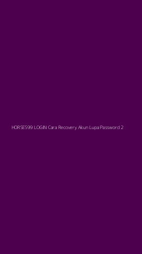 Tampilan Antarmuka Aplikasi Horses99 Login Cara Recovery Akun Lupa Password - 2