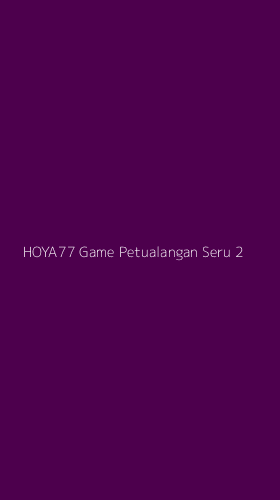 Tampilan Antarmuka Aplikasi Hoya77 Game Petualangan Seru - 2