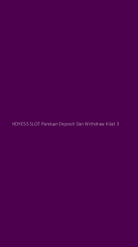 Tampilan Antarmuka Aplikasi Hoye55 Slot Panduan Deposit Dan Withdraw Kilat - 3