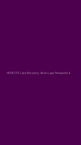 Tampilan Antarmuka Aplikasi Hoye555 Cara Recovery Akun Lupa Password - 4