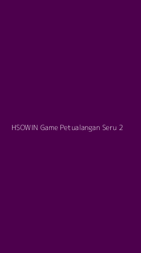 Tampilan Antarmuka Aplikasi Hsowin Game Petualangan Seru - 2