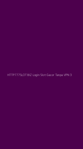 Tampilan Antarmuka Aplikasi Http777slot Biz Login Slot Gacor Tanpa Vpn - 3