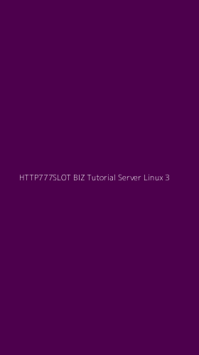 Tampilan Antarmuka Aplikasi Http777slot Biz Tutorial Server Linux - 3