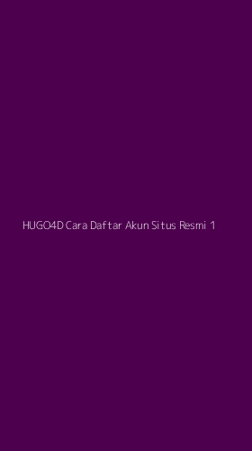 Tampilan Antarmuka Aplikasi Hugo4d Cara Daftar Akun Situs Resmi - 1