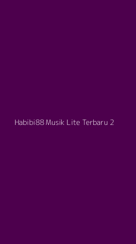 Tampilan Antarmuka Aplikasi Habibi88 Musik Lite Terbaru - 2
