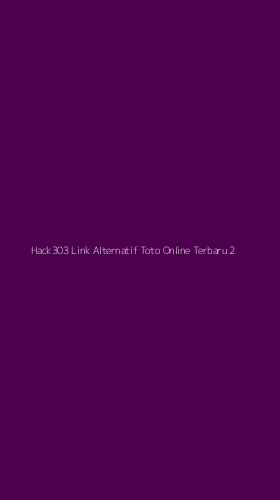 Tampilan Antarmuka Aplikasi Hack303 Link Alternatif Toto Online Terbaru - 2