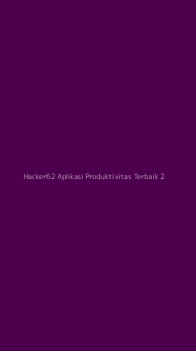Tampilan Antarmuka Aplikasi Hacker62 Aplikasi Produktivitas Terbaik - 2