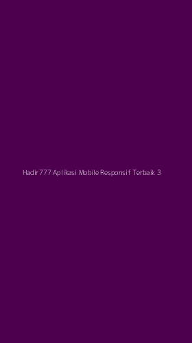 Tampilan Antarmuka Aplikasi Hadir777 Aplikasi Mobile Responsif Terbaik - 3