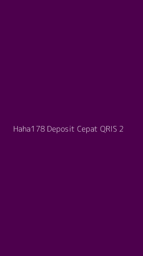 Tampilan Antarmuka Aplikasi Haha178 Deposit Cepat Qris - 2