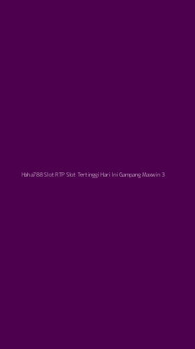 Tampilan Antarmuka Aplikasi Haha788 Slot Rtp Slot Tertinggi Hari Ini Gampang Maxwin - 3