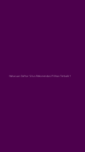Tampilan Antarmuka Aplikasi Hahacuan Daftar Situs Rekomendasi Pilihan Terbaik - 1