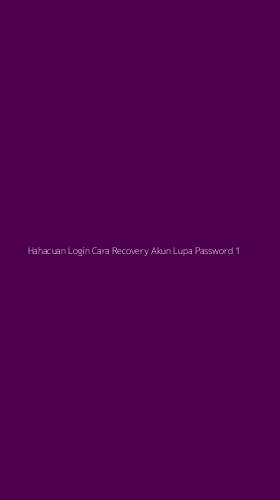 Tampilan Antarmuka Aplikasi Hahacuan Login Cara Recovery Akun Lupa Password - 1