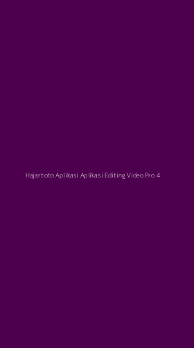 Tampilan Antarmuka Aplikasi Hajartoto Aplikasi Aplikasi Editing Video Pro - 4