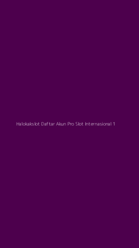 Tampilan Antarmuka Aplikasi Halokakslot Daftar Akun Pro Slot Internasional - 1