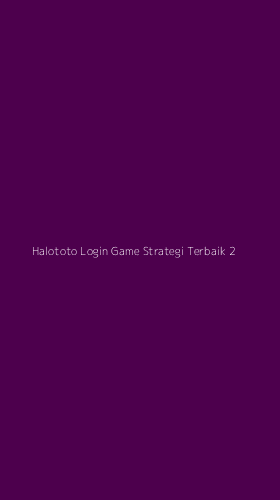Tampilan Antarmuka Aplikasi Halototo Login Game Strategi Terbaik - 2