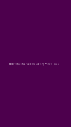Tampilan Antarmuka Aplikasi Halototo Rtp Aplikasi Editing Video Pro - 2