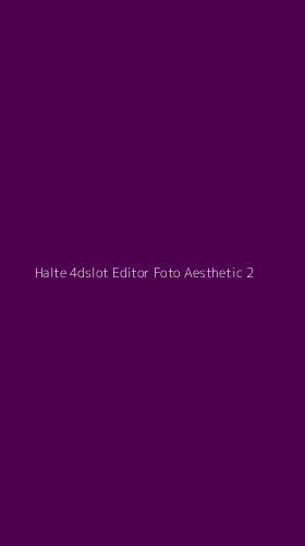 Tampilan Antarmuka Aplikasi Halte 4dslot Editor Foto Aesthetic - 2