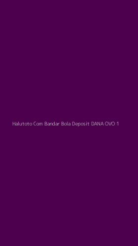 Tampilan Antarmuka Aplikasi Halutoto Com Bandar Bola Deposit Dana Ovo - 1
