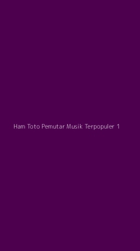 Tampilan Antarmuka Aplikasi Ham Toto Pemutar Musik Terpopuler - 1