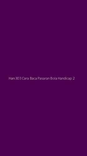 Tampilan Antarmuka Aplikasi Ham303 Cara Baca Pasaran Bola Handicap - 2