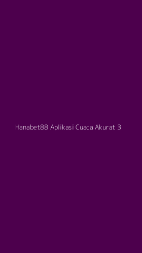 Tampilan Antarmuka Aplikasi Hanabet88 Aplikasi Cuaca Akurat - 3